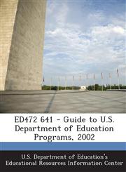 Ed472 641 - Guide to U.S. Department of Education Programs, 2002,1287860869,9781287860860