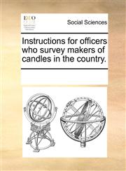 Instructions for officers who survey makers of candles in the country.,1170078338,9781170078334