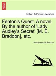Fenton's Quest. A novel. By the author of 'Lady Audley's Secret' [M. E. Braddon], etc.,1241377510,9781241377519