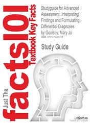 Studyguide for Advanced Assessment Interpreting Findings and Formulating Differential Diagnoses by Goolsby, Mary Jo, ISBN 9780803621725,1478423765,9781478423768