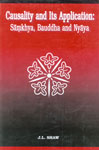 Causality and Its Application Samkhya, Bauddha and Nyaya 1st Published,8186791574,9788186791578