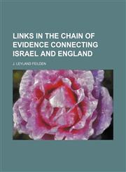 Links in the Chain of Evidence Connecting Israel and England,1151476129,9781151476128