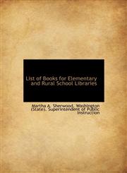 List of Books for Elementary and Rural School Libraries,1115470388,9781115470384