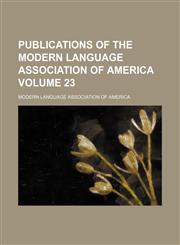 Publications of the Modern Language Association of America Volume 23,1154058050,9781154058055