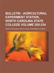 Bulletin - Agricultural Experiment Station, North Carolina State College Volume 205-234,1234084457,9781234084455