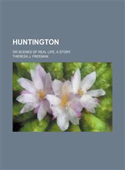 Huntington; or Scenes of real life, a story,1150668482,9781150668487