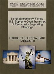 Koran (Mortimer) v. Florida U.S. Supreme Court Transcript of Record with Supporting Pleadings,1270612441,9781270612445
