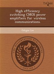 High efficiency switching CMOS power amplifiers for wireless communications.,1249039851,9781249039853