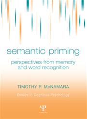 Semantic Priming Perspectives from Memory and Word Recognition,1841690791,9781841690797