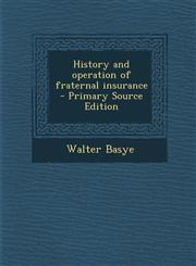 History and Operation of Fraternal Insurance - Primary Source Edition,1295516241,9781295516247