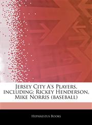 Articles On Jersey City A's Players, including Rickey Henderson, Mike Norris (baseball),1243268042,9781243268044
