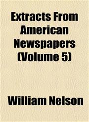Extracts From American Newspapers (Volume 5),1152905546,9781152905542
