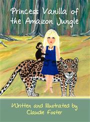 Princess Vanilla of the Amazon Jungle,1607492970,9781607492979