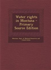 Water Rights in Montana - Primary Source Edition,1294659359,9781294659358