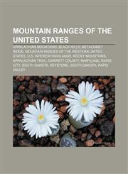 Mountain ranges of the United States Appalachian Mountains, Black Hills, Metacomet Ridge, Mountain ranges of the Western United States,1156852013,9781156852019
