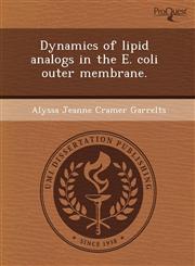 Dynamics of lipid analogs in the E. coli outer membrane.,1244095931,9781244095939