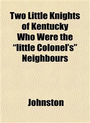 Two Little Knights of Kentucky Who Were the "little Colonel's" Neighbours,1152089447,9781152089440