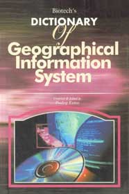 Biotech's Dictionary of Geographical Information System 1st Indian Edition,817622183X,9788176221832