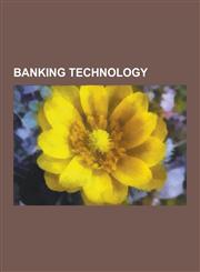 Banking Technology Public-Key Cryptography, Automated Teller Machine, Smart Card, Electronic Money, List of Bank Identification Numbers,,1230588566,9781230588568