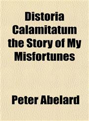 Distoria Calamitatum the Story of My Misfortunes,115334324X,9781153343244