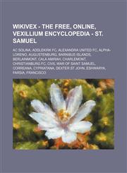 Wikivex - The Free, Online, Vexillium Encyclopedia - St. Samuel AC Solina, Addlekirk FC, Alexandra United FC, Alpha-Loreno, Augustenburg, Barnibus Islands, Berlainmont, Cala Amirah, Charlemont, Christianburg FC, Civil War of Saint Samuel, Correana, Cypri,1234791714,9781234791711