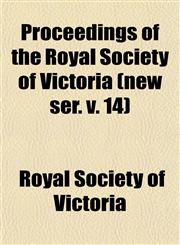 Proceedings of the Royal Society of Victoria (new ser. v. 14),115310704X,9781153107044