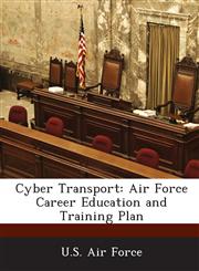 Cyber Transport Air Force Career Education and Training Plan,1249205565,9781249205562