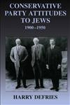 Conservative Party Attitudes to Jews 1900-1950,0714652210,9780714652214