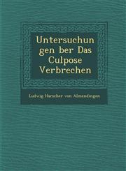 Untersuchungen Ber Das Culpose Verbrechen,1286881633,9781286881637