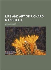 Life and Art of Richard Mansfield,1154376478,9781154376470