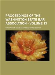 Proceedings of the Washington State Bar Association (Volume 13),1235765407,9781235765407