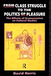 From Class Struggle to the Politics of Pleasure,0415062241,9780415062244