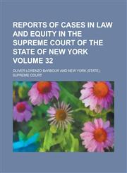 Reports of Cases in Law and Equity in the Supreme Court of the State of New York Volume 32,1151246816,9781151246813