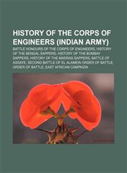 History of the Corps of Engineers (Indian Army) Battle honours of the Corps of Engineers, History of the Bengal Sappers,1157603076,9781157603078