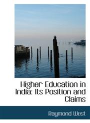 Higher Education in India Its Position and Claims,1116828707,9781116828702