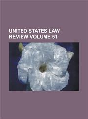 United States Law Review Volume 51,123682539X,9781236825391
