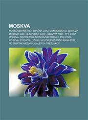 Moskva Moskovski metro, Zračna luka Domodedovo, Bitka za Moskvu, XXII. Olimpijske igre - Moskva 1980., PFK CSKA Moskva, Crveni trg,1233029150,9781233029150