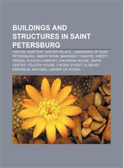 Buildings and structures in Saint Petersburg Tikhvin Cemetery, Winter Palace, Landmarks of Saint Petersburg, Amber Room, Mariinsky Theatre,1156413451,9781156413456