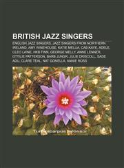 British jazz singers English jazz singers, Jazz singers from Northern Ireland, Amy Winehouse, Katie Melua, Cab Kaye, Adele, Cleo Laine,1156409039,9781156409039