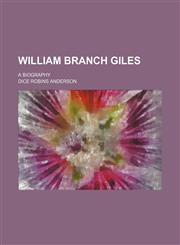 William Branch Giles; a biography,1458990370,9781458990372