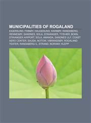 Municipalities of Rogaland Eigersund, Finnøy, Haugesund, Karmøy, Randaberg, Rennesøy, Sandnes, Sola, Stavanger, Tysvær, Bokn,1156955769,9781156955765