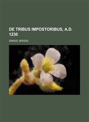 De Tribus Impostoribus, A.d. 1230,1151416533,9781151416537