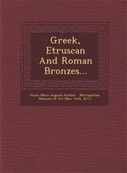 Greek, Etruscan and Roman Bronzes...,1288157681,9781288157686