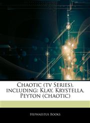 Articles On Chaotic (tv Series), including Klay, Krystella, Peyton (chaotic),124455135X,9781244551350