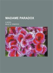 Madame Paradox; A Novel,1151562777,9781151562777