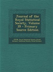 Journal of the Royal Statistical Society, Volume 39,1289685142,9781289685140