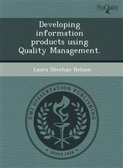 Developing information products using Quality Management.,1243724714,9781243724717