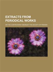 Extracts from periodical works; on the controversy amongst the Society of Friends,1151529753,9781151529756
