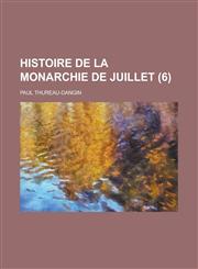 Histoire de La Monarchie de Juillet (6),1154748863,9781154748864