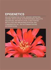 Epigenetics Sex-determination system, Genomic imprinting, Histone, Methylation, Nutriepigenomics, Bisulfite sequencing, DNA methylation,1157244165,9781157244165